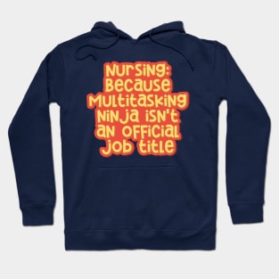 Nursing: Multitasking Ninjas Save Lives Every Day Hoodie